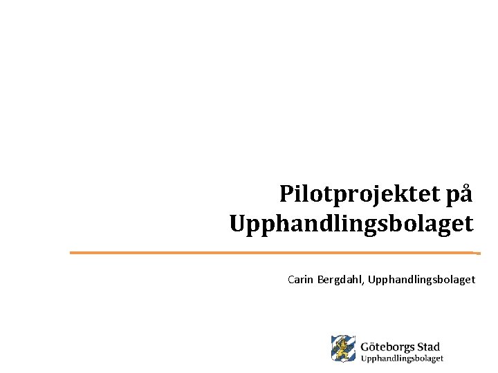 Pilotprojektet på Upphandlingsbolaget Carin Bergdahl, Upphandlingsbolaget 