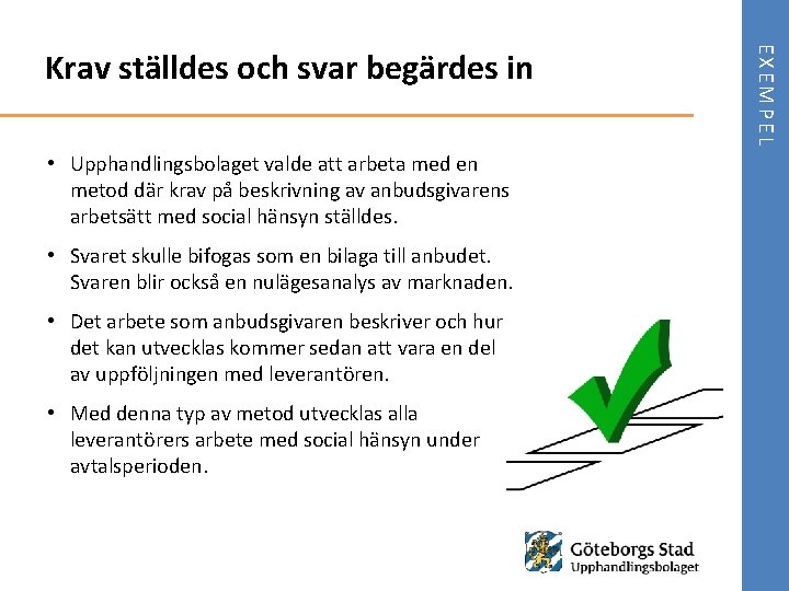  • Upphandlingsbolaget valde att arbeta med en metod där krav på beskrivning av