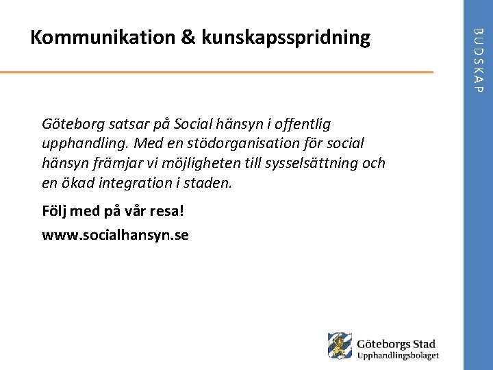 Göteborg satsar på Social hänsyn i offentlig upphandling. Med en stödorganisation för social hänsyn
