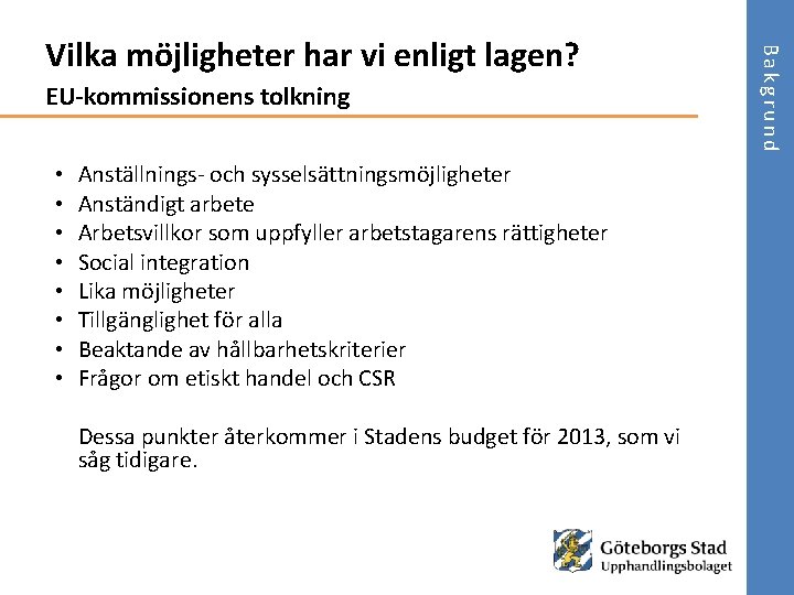 EU-kommissionens tolkning • • Anställnings- och sysselsättningsmöjligheter Anständigt arbete Arbetsvillkor som uppfyller arbetstagarens rättigheter