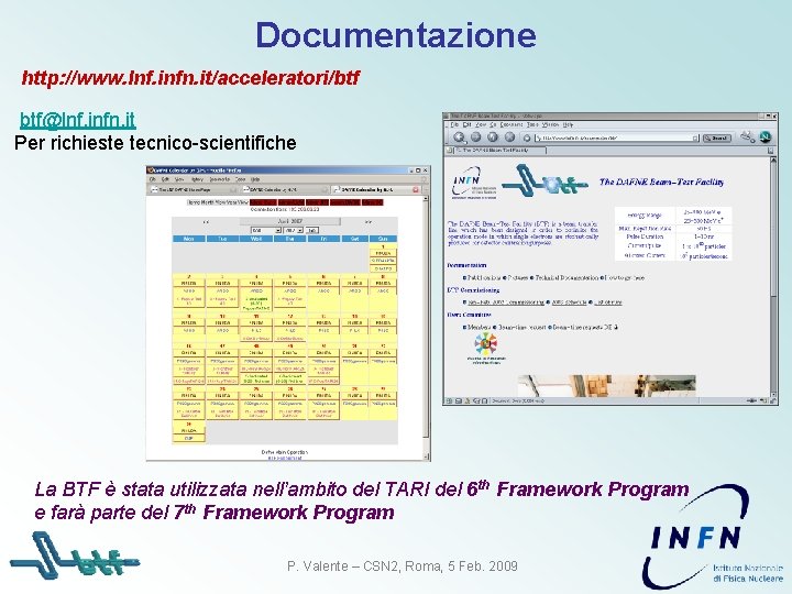 Documentazione http: //www. lnf. infn. it/acceleratori/btf btf@lnf. infn. it Per richieste tecnico-scientifiche La BTF