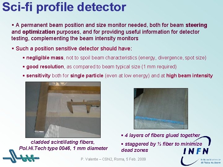 Sci-fi profile detector § A permanent beam position and size monitor needed, both for