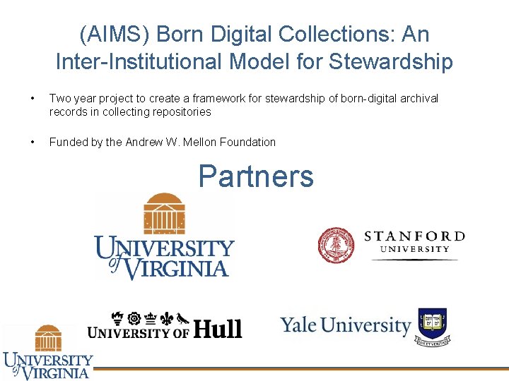 (AIMS) Born Digital Collections: An Inter-Institutional Model for Stewardship • Two year project to