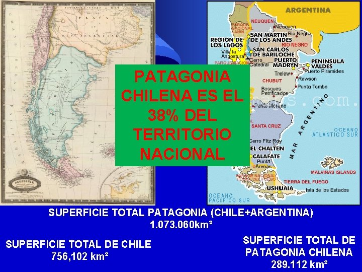 PATAGONIA CHILENA ES EL 38% DEL TERRITORIO NACIONAL SUPERFICIE TOTAL PATAGONIA (CHILE+ARGENTINA) 1. 073. PATAGONIA CHILENA ES EL 38% DEL TERRITORIO NACIONAL SUPERFICIE TOTAL PATAGONIA (CHILE+ARGENTINA) 1. 073.