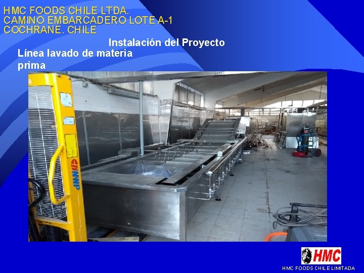 HMC FOODS CHILE LTDA. CAMINO EMBARCADERO LOTE A-1 COCHRANE. CHILE Instalación del Proyecto Línea HMC FOODS CHILE LTDA. CAMINO EMBARCADERO LOTE A-1 COCHRANE. CHILE Instalación del Proyecto Línea