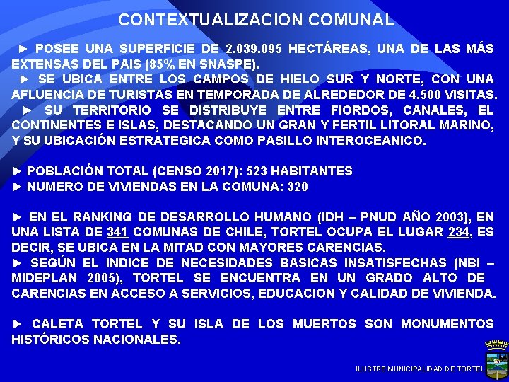 CONTEXTUALIZACION COMUNAL ► POSEE UNA SUPERFICIE DE 2. 039. 095 HECTÁREAS, UNA DE LAS CONTEXTUALIZACION COMUNAL ► POSEE UNA SUPERFICIE DE 2. 039. 095 HECTÁREAS, UNA DE LAS