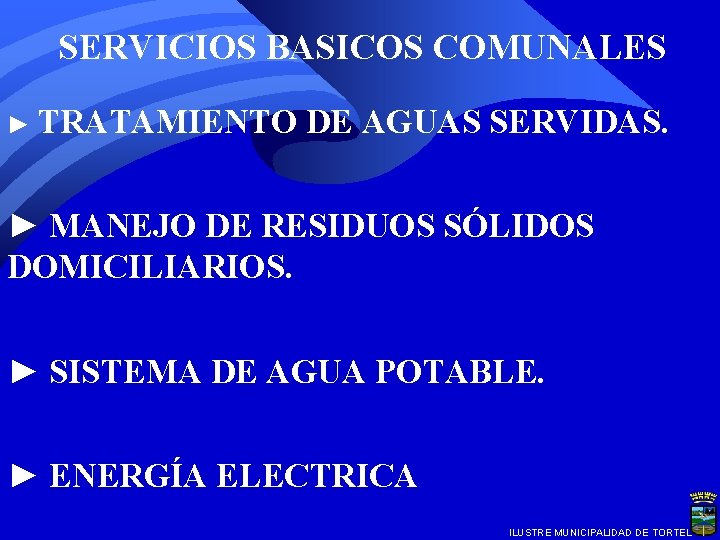 SERVICIOS BASICOS COMUNALES ► TRATAMIENTO DE AGUAS SERVIDAS. ► MANEJO DE RESIDUOS SÓLIDOS SERVICIOS BASICOS COMUNALES ► TRATAMIENTO DE AGUAS SERVIDAS. ► MANEJO DE RESIDUOS SÓLIDOS
