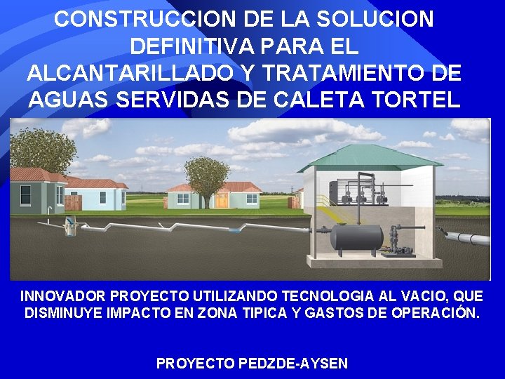 CONSTRUCCION DE LA SOLUCION DEFINITIVA PARA EL ALCANTARILLADO Y TRATAMIENTO DE AGUAS SERVIDAS DE CONSTRUCCION DE LA SOLUCION DEFINITIVA PARA EL ALCANTARILLADO Y TRATAMIENTO DE AGUAS SERVIDAS DE