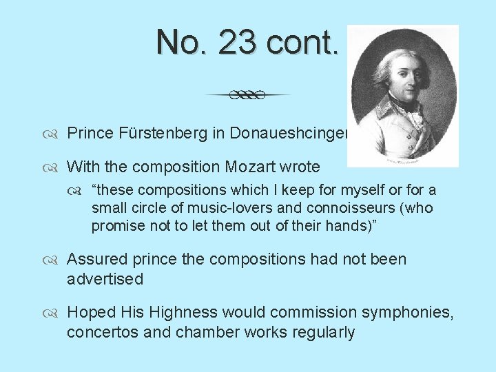 No. 23 cont. Prince Fürstenberg in Donaueshcingen With the composition Mozart wrote “these compositions