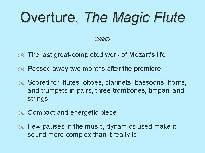 Overture, The Magic Flute The last great-completed work of Mozart’s life Passed away two