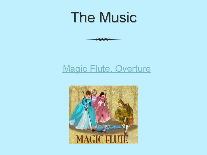 The Music Magic Flute, Overture 