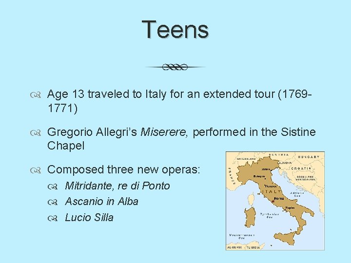 Teens Age 13 traveled to Italy for an extended tour (17691771) Gregorio Allegri’s Miserere,