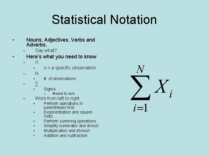 Statistical Notation • Nouns, Adjectives, Verbs and Adverbs. – • Say what? Here’s what