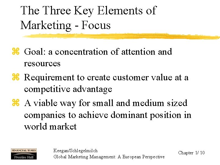 The Three Key Elements of Marketing - Focus z Goal: a concentration of attention