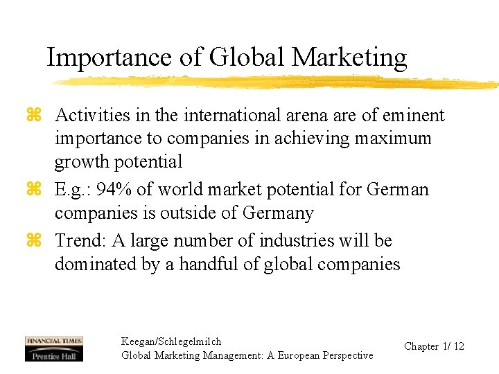 Importance of Global Marketing z Activities in the international arena are of eminent importance