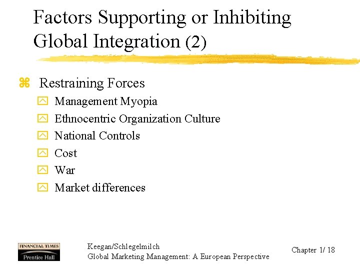 Factors Supporting or Inhibiting Global Integration (2) z Restraining Forces y y y Management