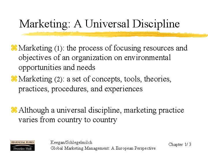 Marketing: A Universal Discipline z Marketing (1): the process of focusing resources and objectives