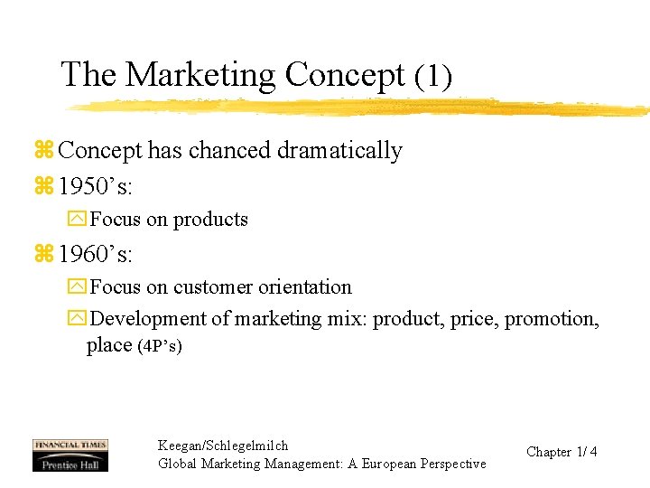The Marketing Concept (1) z Concept has chanced dramatically z 1950’s: y. Focus on