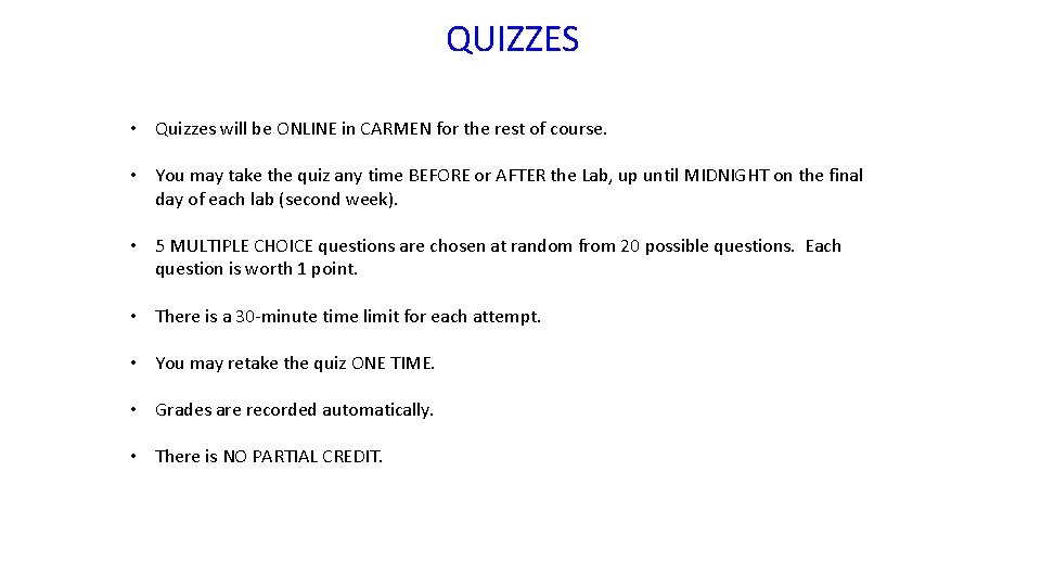 QUIZZES • Quizzes will be ONLINE in CARMEN for the rest of course. •