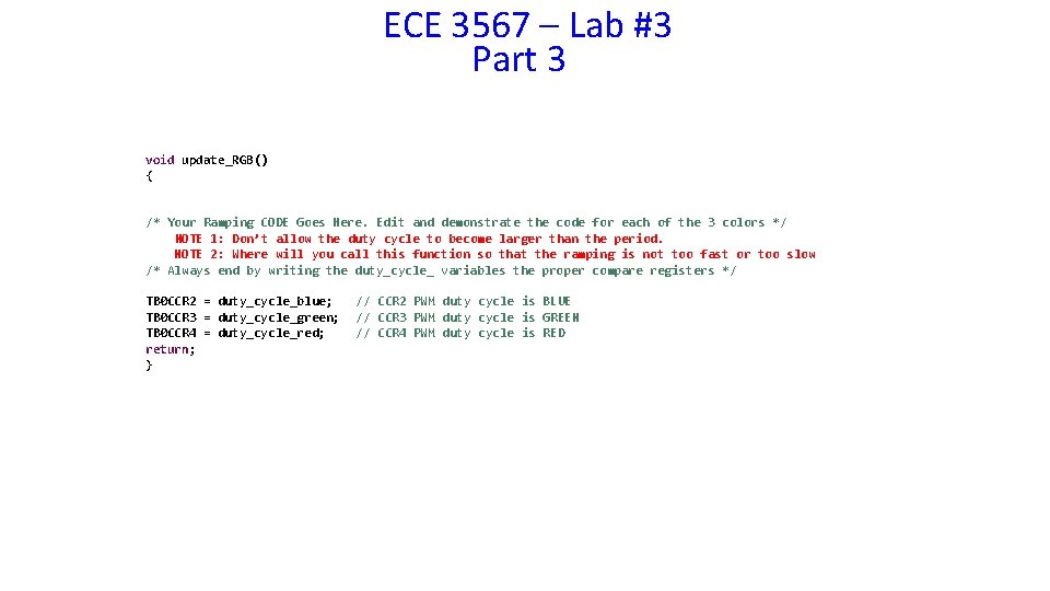 ECE 3567 – Lab #3 Part 3 void update_RGB() { /* Your Ramping CODE
