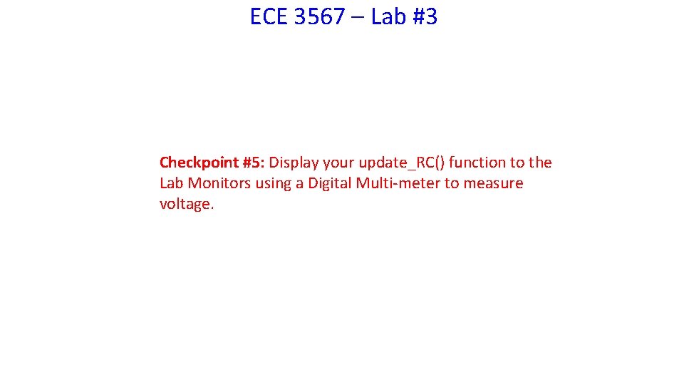 ECE 3567 – Lab #3 Checkpoint #5: Display your update_RC() function to the Lab