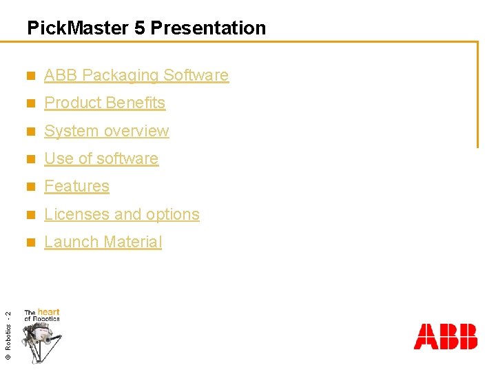 © Robotics - 2 Pick. Master 5 Presentation n ABB Packaging Software n Product