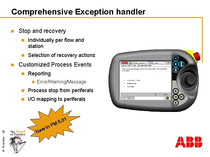 Comprehensive Exception handler n n Stop and recovery n Individually per flow and station