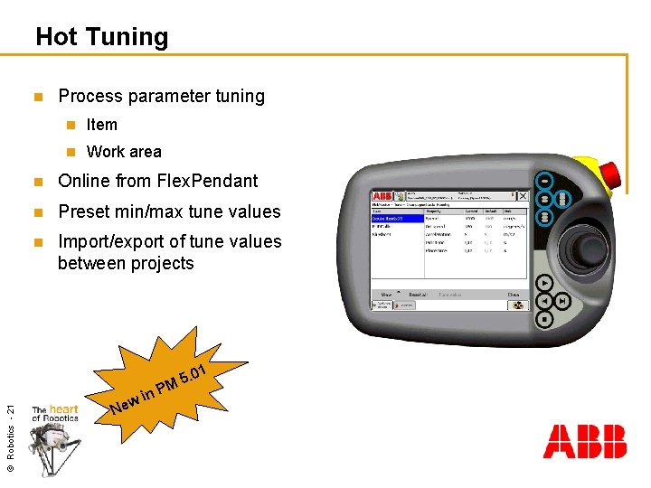 Hot Tuning © Robotics - 21 n Process parameter tuning n Item n Work