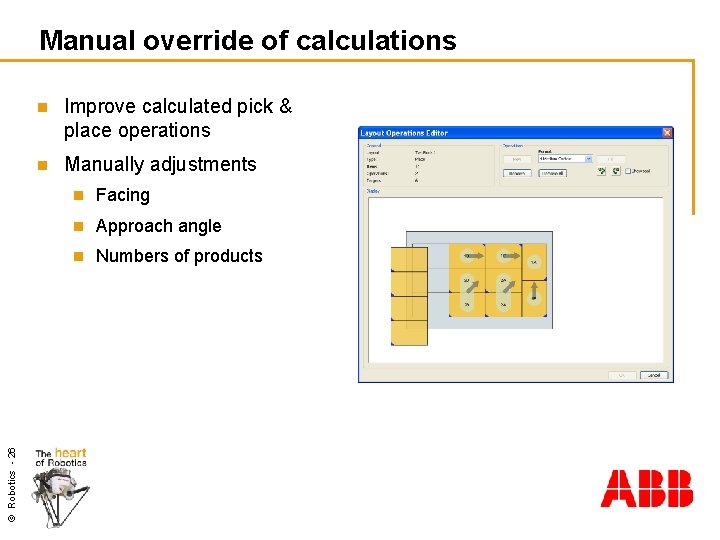 © Robotics - 26 Manual override of calculations n Improve calculated pick & place