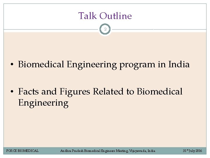 Talk Outline 2 • Biomedical Engineering program in India • Facts and Figures Related Talk Outline 2 • Biomedical Engineering program in India • Facts and Figures Related