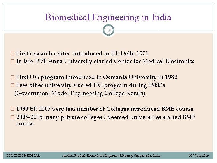 Biomedical Engineering in India 3 � First research center introduced in IIT-Delhi 1971 � Biomedical Engineering in India 3 � First research center introduced in IIT-Delhi 1971 �