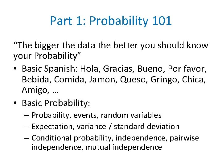 Part 1: Probability 101 “The bigger the data the better you should know your