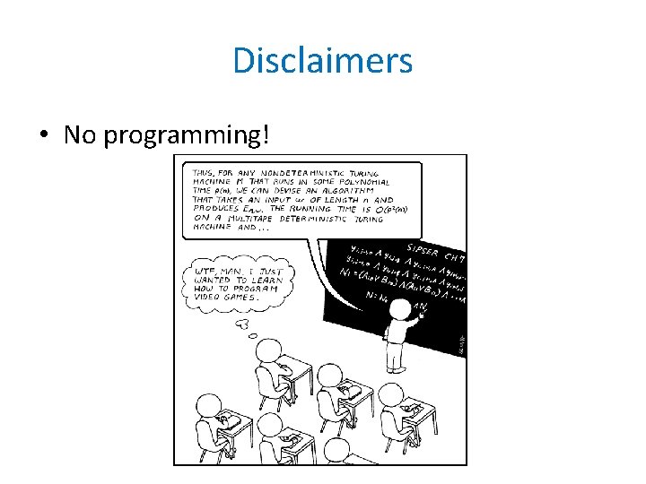 Disclaimers • No programming! 