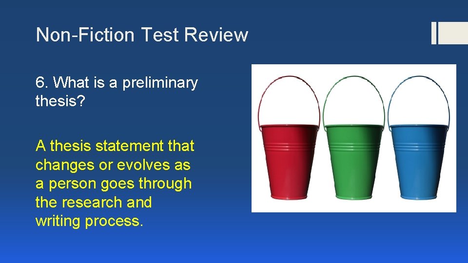 Non-Fiction Test Review 6. What is a preliminary thesis? A thesis statement that changes