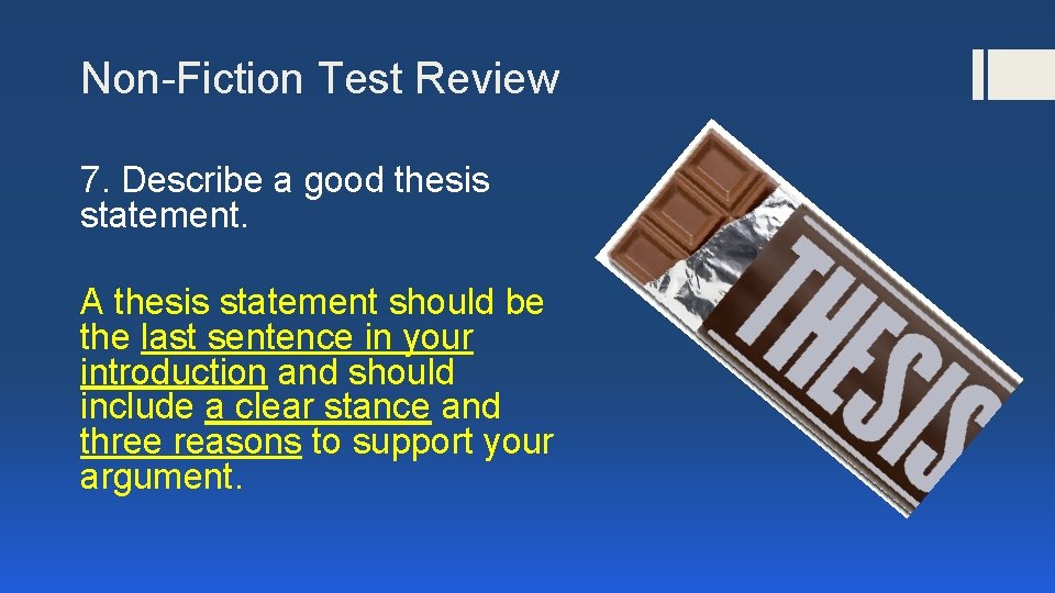 Non-Fiction Test Review 7. Describe a good thesis statement. A thesis statement should be