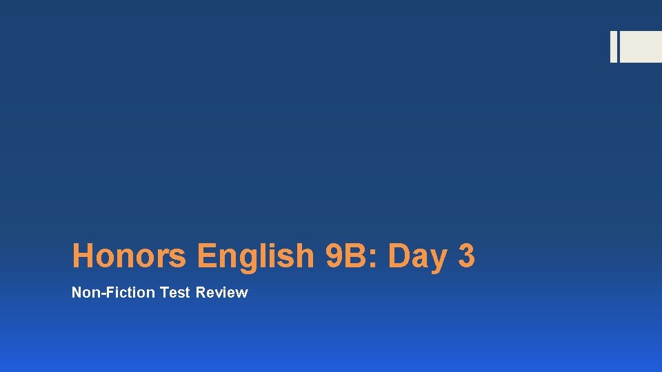 Honors English 9 B: Day 3 Non-Fiction Test Review 