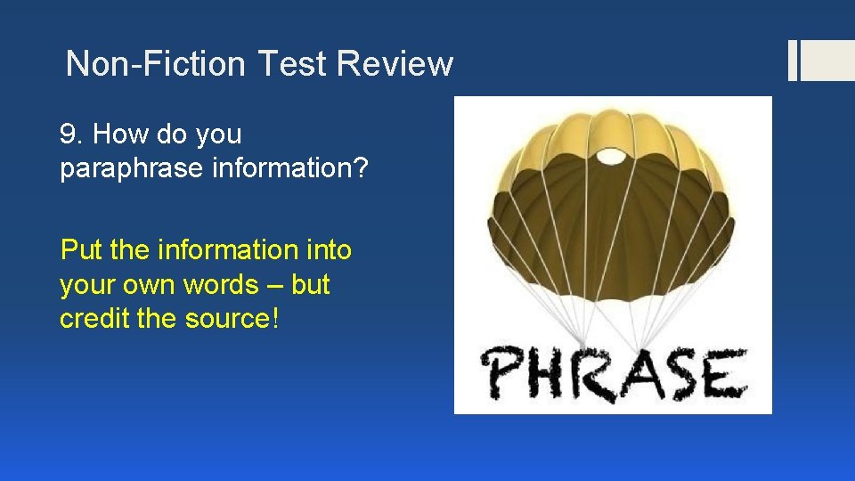 Non-Fiction Test Review 9. How do you paraphrase information? Put the information into your