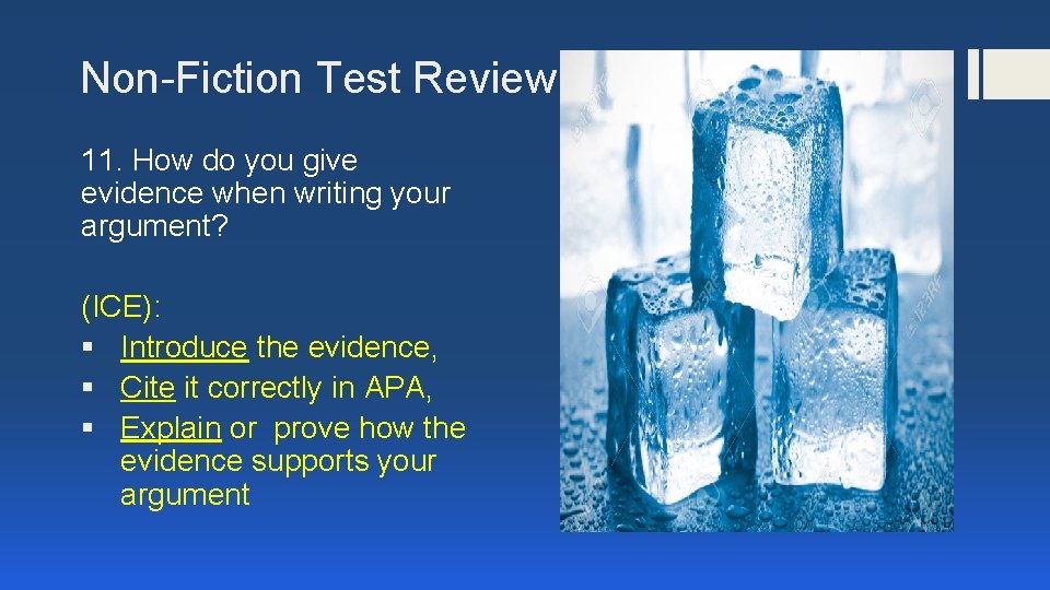 Non-Fiction Test Review 11. How do you give evidence when writing your argument? (ICE):