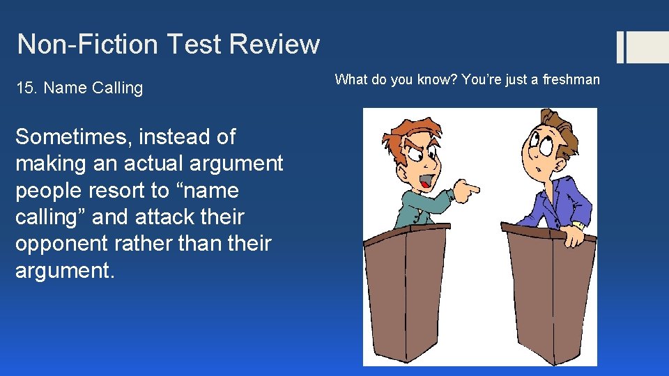 Non-Fiction Test Review 15. Name Calling Sometimes, instead of making an actual argument people