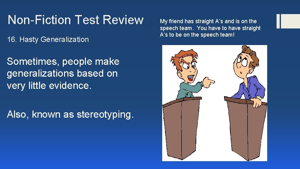 Non-Fiction Test Review 16. Hasty Generalization Sometimes, people make generalizations based on very little