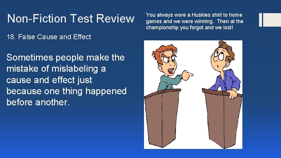 Non-Fiction Test Review 18. False Cause and Effect Sometimes people make the mistake of