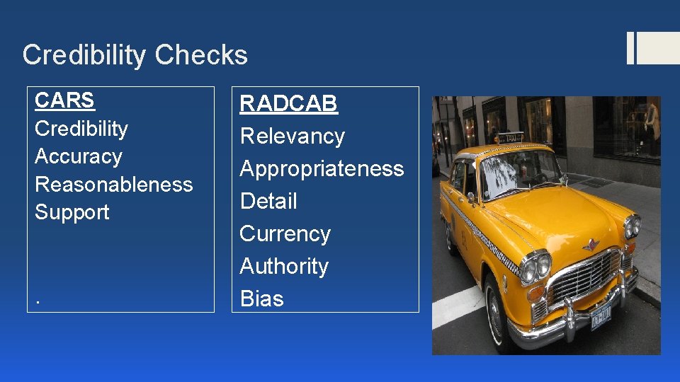 Credibility Checks CARS Credibility Accuracy Reasonableness Support . RADCAB Relevancy Appropriateness Detail Currency Authority