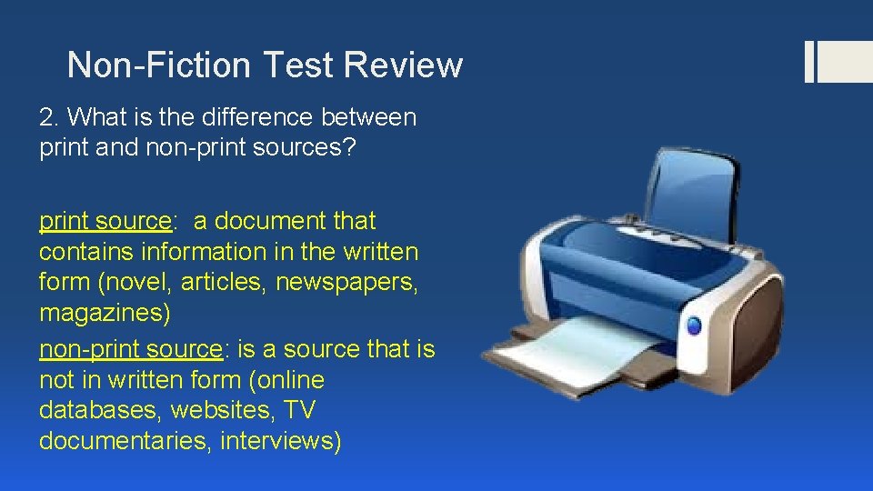 Non-Fiction Test Review 2. What is the difference between print and non-print sources? print