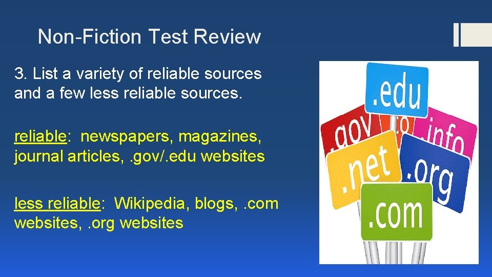 Non-Fiction Test Review 3. List a variety of reliable sources and a few less