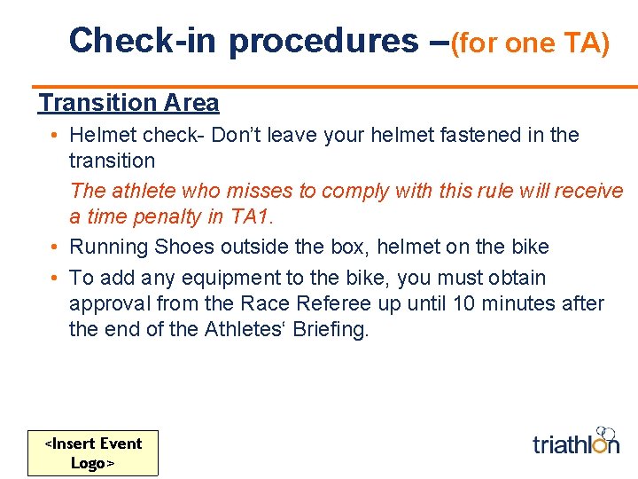 Check-in procedures –(for one TA) Transition Area • Helmet check- Don’t leave your helmet