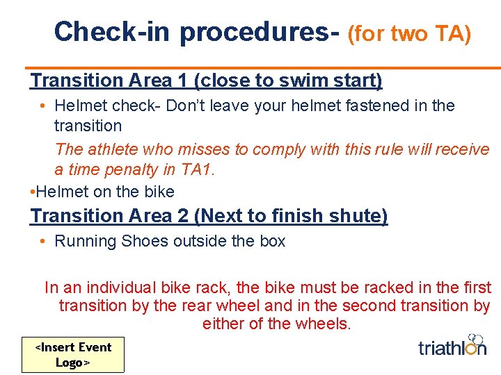 Check-in procedures- (for two TA) Transition Area 1 (close to swim start) • Helmet