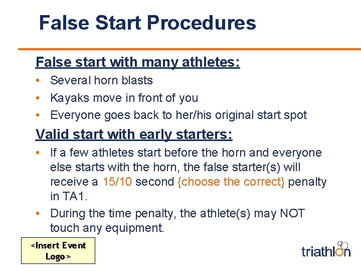 False Start Procedures False start with many athletes: • Several horn blasts • Kayaks