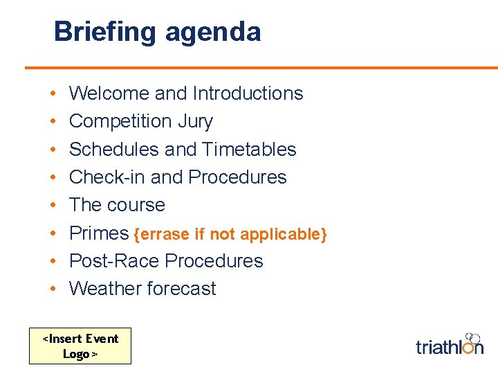 Briefing agenda • • Welcome and Introductions Competition Jury Schedules and Timetables Check-in and