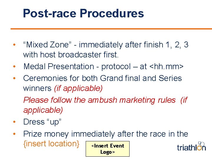 Post-race Procedures • “Mixed Zone” - immediately after finish 1, 2, 3 with host