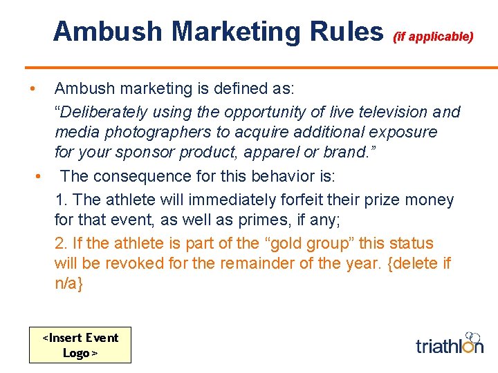 Ambush Marketing Rules (if applicable) • Ambush marketing is defined as: “Deliberately using the